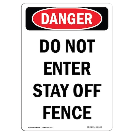 Signmission Safety Sign, OSHA Danger, 18" Height, Do Not Enter Stay Off Fence, Portrait OS-DS-D-1218-V-2138